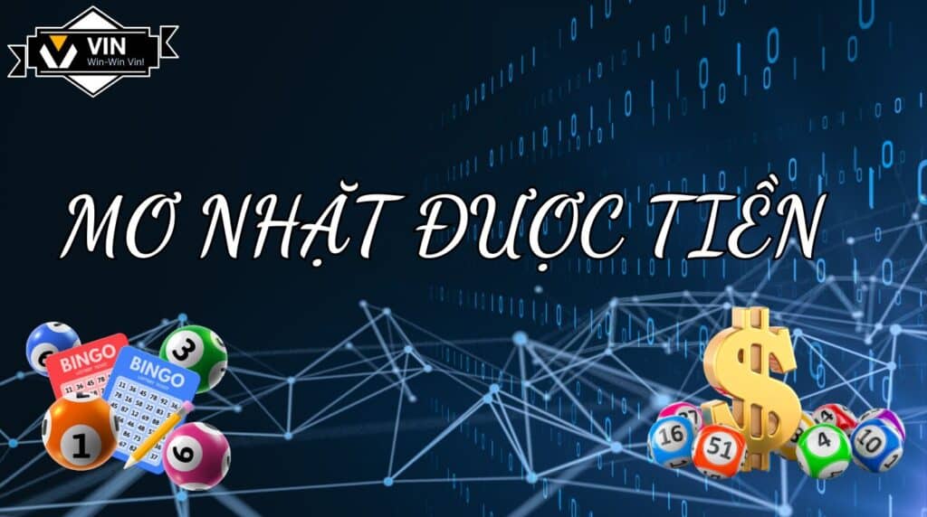 Mơ Nhặt Được Tiền Làm Sao Để Trúng Số Hôm Nay